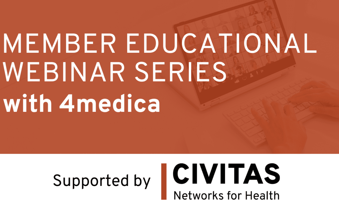 Civitas Member Webinar Series | 4medica – Webinar 3: Enhanced Patient and Provider Engagement = Improved Health Data and Better Patient Outcomes
